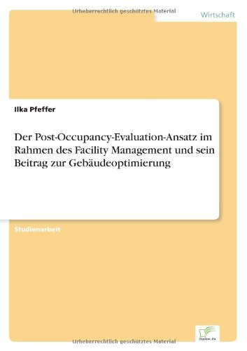 Cover for Ilka Pfeffer · Der Post-Occupancy-Evaluation-Ansatz im Rahmen des Facility Management und sein Beitrag zur Gebaudeoptimierung (Paperback Book) [German edition] (2002)