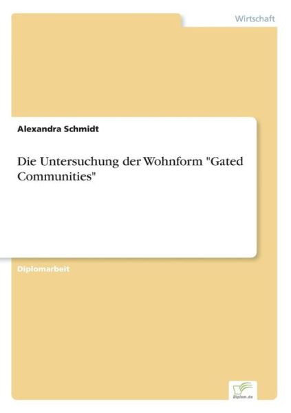 Cover for Alexandra Schmidt · Die Untersuchung der Wohnform Gated Communities (Paperback Book) [German edition] (2004)