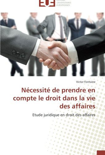 Cover for Victor Fontaine · Nécessité De Prendre en Compte Le Droit Dans La Vie Des Affaires: Etude Juridique en Droit Des Affaires (Paperback Book) [French edition] (2018)