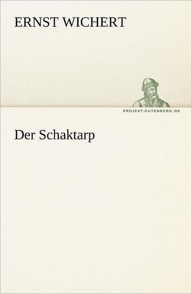 Cover for Ernst Wichert · Der Schaktarp (Tredition Classics) (German Edition) (Taschenbuch) [German edition] (2012)