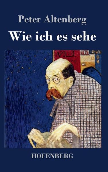 Cover for Peter Altenberg · Wie Ich Es Sehe (Hardcover Book) (2014)