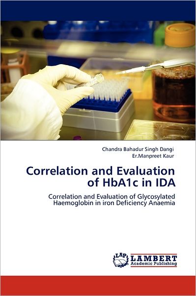 Cover for Er.manpreet Kaur · Correlation and Evaluation of Hba1c in Ida: Correlation and Evaluation of Glycosylated Haemoglobin in Iron Deficiency Anaemia (Taschenbuch) (2011)