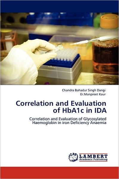 Cover for Er.manpreet Kaur · Correlation and Evaluation of Hba1c in Ida: Correlation and Evaluation of Glycosylated Haemoglobin in Iron Deficiency Anaemia (Paperback Bog) (2011)
