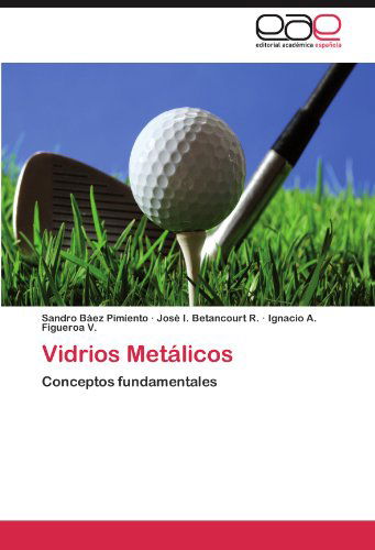 Cover for Ignacio A. Figueroa V. · Vidrios Metálicos: Conceptos Fundamentales (Paperback Bog) [Spanish edition] (2011)
