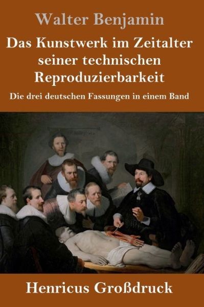 Das Kunstwerk im Zeitalter seiner technischen Reproduzierbarkeit (Grossdruck) - Walter Benjamin - Livros - Henricus - 9783847830863 - 6 de março de 2019