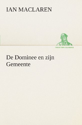 Cover for Ian Maclaren · De Dominee en Zijn Gemeente (Tredition Classics) (Dutch Edition) (Taschenbuch) [Dutch edition] (2013)