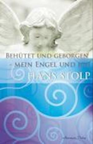 Cover for Hans Stolp · BehÃ¼tet Und Geborgen - Mein Engel Und Ich (Book)