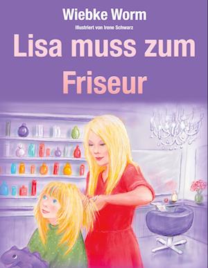 Cover for Wiebke Worm · Lisa muss zum Friseur (Book) (2022)
