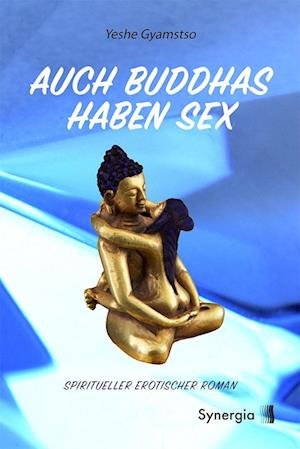 Cover for Yeshe Gyamtso · Auch Buddhas haben Sex (Bog) (2023)