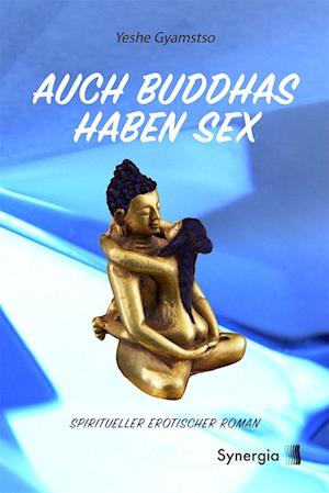 Auch Buddhas haben Sex - Yeshe Gyamtso - Książki - SYNERGIA-Verlag - 9783907246863 - 23 czerwca 2023