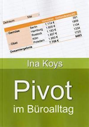 Pivot im Büroalltag - Ina Koys - Books - Koys, Ina - 9783947536863 - August 25, 2024