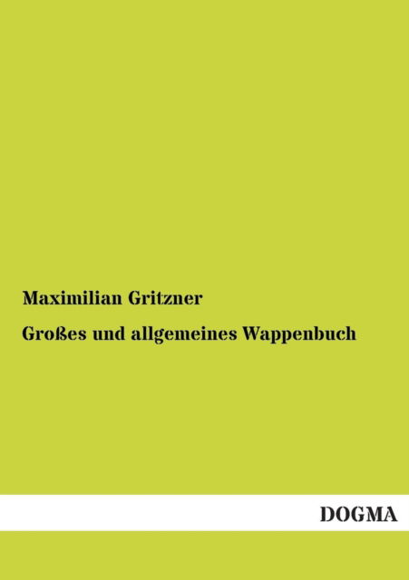 Cover for Maximilian Gritzner · Grosses Und Allgemeines Wappenbuch (Paperback Book) [German edition] (2012)