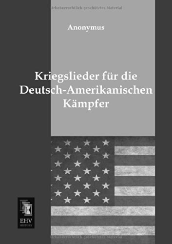 Cover for Anonymus · Kriegslieder Fuer Die Deutsch-amerikanischen Kaempfer (Paperback Book) [German edition] (2013)