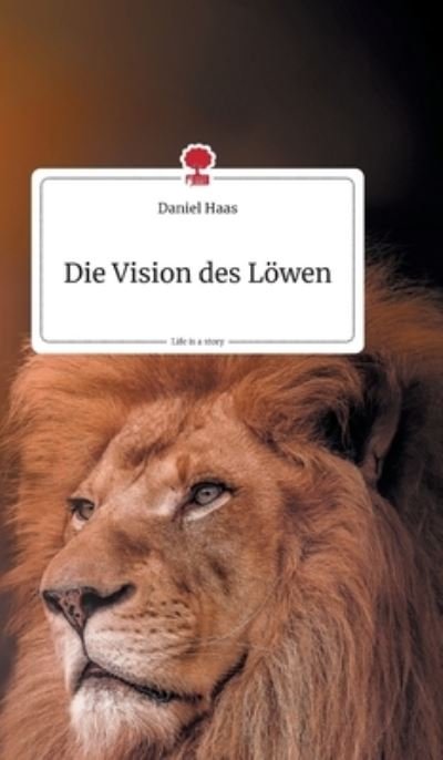 Cover for Haas · Die Vision des Löwen. Life is a St (N/A) (2021)