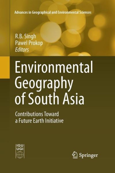 Cover for Environmental Geography of South Asia: Contributions Toward a Future Earth Initiative - Advances in Geographical and Environmental Sciences (Pocketbok) [Softcover reprint of the original 1st ed. 2016 edition] (2016)