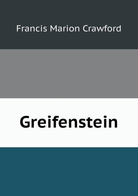 Greifenstein - F. Marion Crawford - Books - Book on Demand Ltd. - 9785518439863 - February 6, 2013