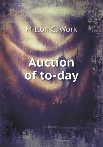 Cover for Milton C. Work · Auction of To-day (Paperback Book) (2013)