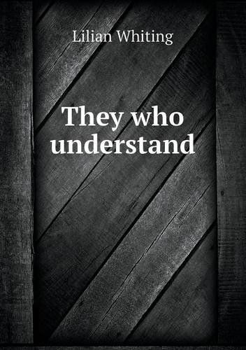 Cover for Lilian Whiting · They Who Understand (Paperback Book) (2013)