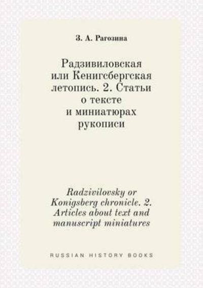 Cover for Z a Ragozina · Radzivilovsky or Konigsberg Chronicle. 2. Articles About Text and Manuscript Miniatures (Paperback Book) (2015)
