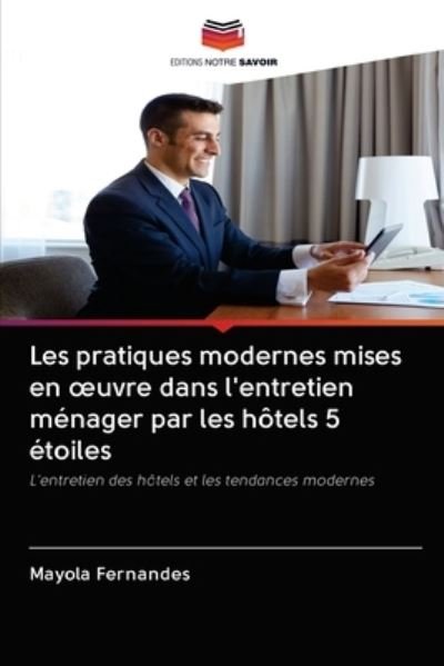 Cover for Mayola Fernandes · Les pratiques modernes mises en oeuvre dans l'entretien menager par les hotels 5 etoiles (Pocketbok) (2020)