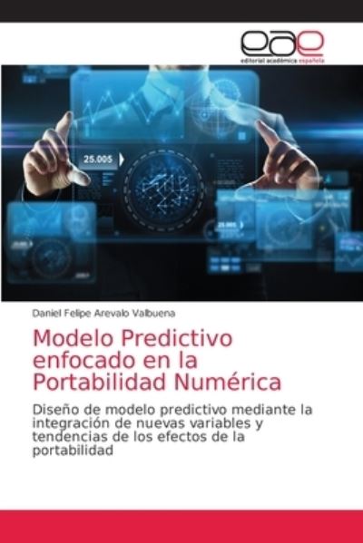 Cover for Daniel Felipe Arevalo Valbuena · Modelo Predictivo enfocado en la Portabilidad Numerica (Paperback Book) (2021)