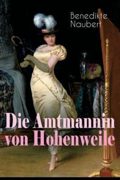 Cover for Benedikte Naubert · Die Amtmannin von Hohenweile (Taschenbuch) (2018)