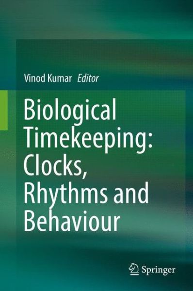 Cover for Biological Timekeeping: Clocks, Rhythms and Behaviour (Hardcover Book) [1st ed. 2017 edition] (2017)