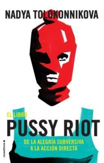 Cover for Nadya Tolokonnikova · Manual Pussy Riot Para La Revolucion (Pocketbok) (2018)