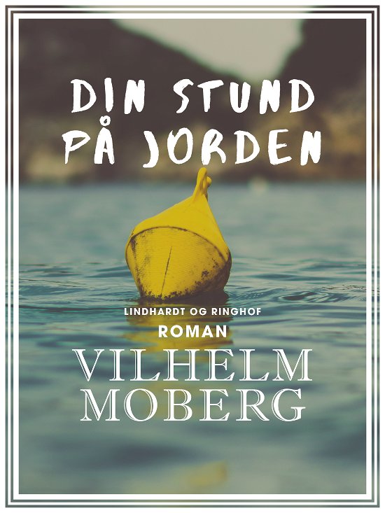 Cover for Vilhelm Moberg · Din stund på jorden (Sewn Spine Book) [1. Painos] (2017)