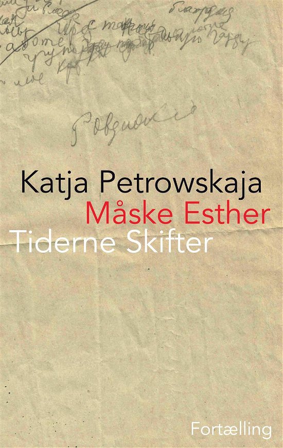 Måske Esther - Katja Petrowskaja - Kirjat - Tiderne Skifter - 9788779736863 - perjantai 24. huhtikuuta 2015