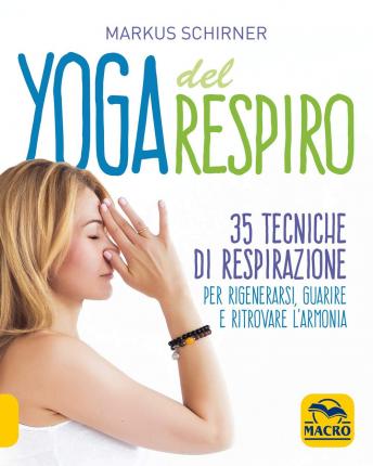 Cover for Markus Schirner · Yoga Del Respiro. 35 Tecniche Di Respirazione Per Rigenerarsi, Guarire E Ritrovare L'armonia (Book)