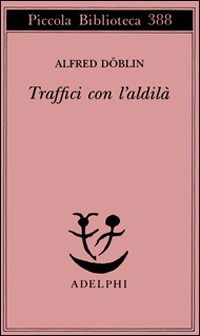 Traffici Con L'aldila - Alfred Döblin - Libros -  - 9788845912863 - 