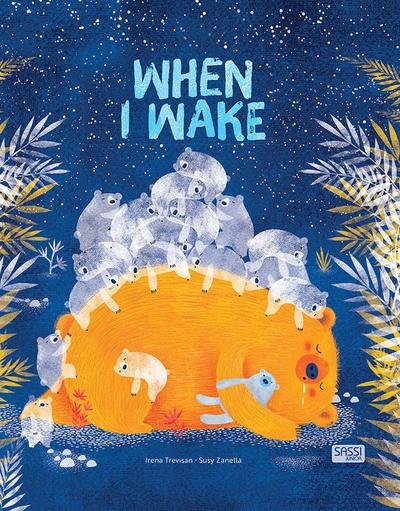 When I Wake - Picture Books - Irena Trevisan - Livros - Sassi - 9788868609863 - 1 de agosto de 2019
