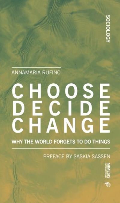 Cover for Anna Maria Rufino · Choose Decide Change: Why the World Forgets to Do Things (Paperback Book) (2020)