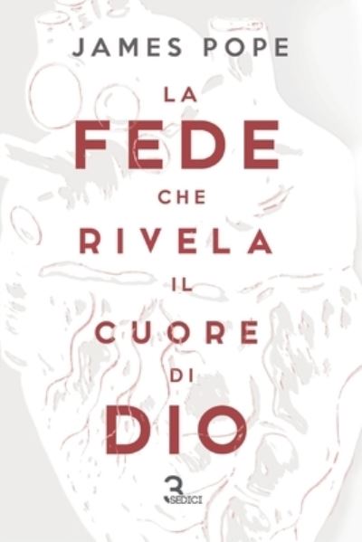 Cover for James Pope · La fede che rivela il cuore di Dio (Pocketbok) (2018)