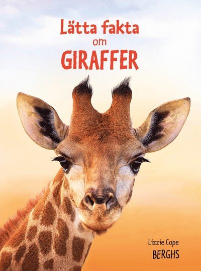 Cover for Lizzie Cope · Lätta fakta om giraffer (Inbunden Bok) (2022)
