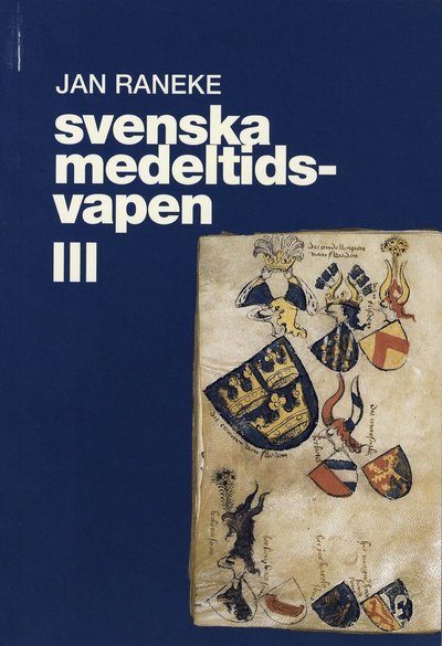 Cover for Jan Raneke · Svenska medeltidsvapen. 3 (Book) (2001)