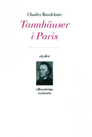 Cover for Charles Baudelaire · Etyder: Tannhäuser i Paris (Book) (2008)