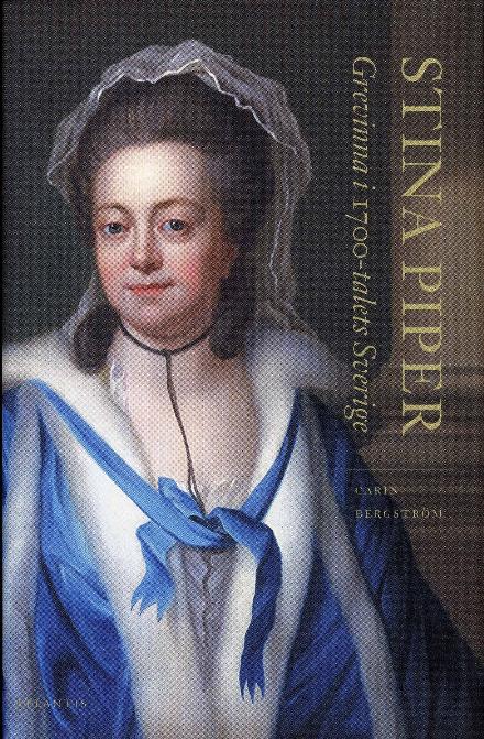 Cover for Bergström Carin · Stina Piper : grevinna i 1700-talets Sverige (Bok)