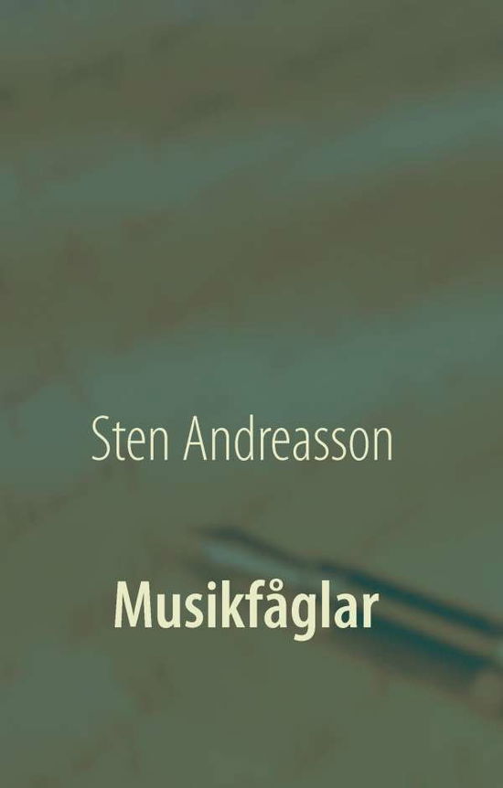 Cover for Sten Andreasson · Musikfåglar : klanger och tonspråk (Hardcover Book) (2017)