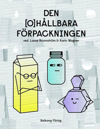 Cover for Magdalena Petersson McIntyre · Den [o]hållbara förpackningen (Book) (2015)