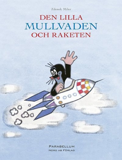 Den lilla Mullvaden: Den lilla Mullvaden och raketen - Hana Doskocilova - Books - Parabellum Nord - 9789197812863 - July 3, 2012
