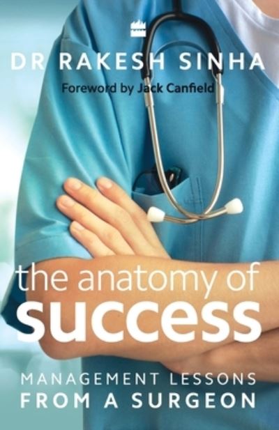 Cover for Rakesh Sinha · The Anatomy of Success: Management Lessons from a Surgeon (Paperback Book) (2016)