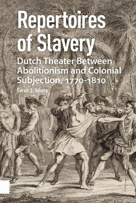 Repertoires of Slavery - Sarah Adams - Books - Amsterdam University Press - 9789463726863 - April 19, 2023