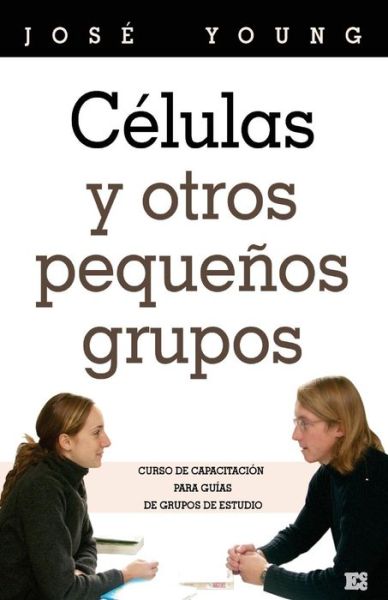 Cover for José Young Sr. · Células Y Otros Pequeños Grupos (Paperback Book) [Spanish, 1 edition] (2005)