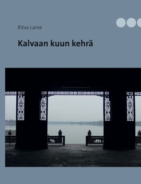 Cover for Laine · Kalvaan kuun kehrä (Bok) (2017)