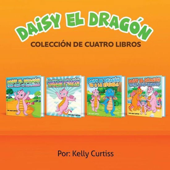 Cover for Kelly Curtiss · Serie Daisy el Dragon Coleccion de Cuatro Libros (Paperback Book) (2019)