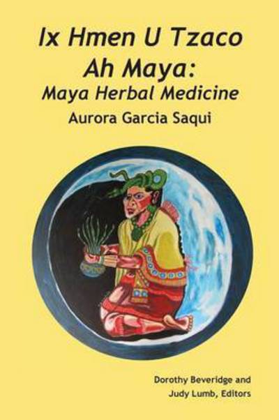 Cover for Aurora Garcia Saqui · Ix Hmen U Tzaco Ah Maya (Pocketbok) (2016)