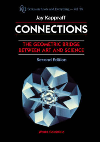 Cover for Kappraff, Jay (New Jersey Inst Of Technology, Usa) · Connections: The Geometric Bridge Between Art &amp; Science (2nd Edition) - Series on Knots &amp; Everything (Pocketbok) [2 Revised edition] (2001)