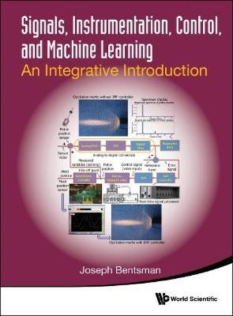 Cover for Bentsman, Joseph (Univ Of Illinois At Urbana-champaign, Usa) · Signals, Instrumentation, Control, And Machine Learning: An Integrative Introduction (Hardcover Book) (2022)